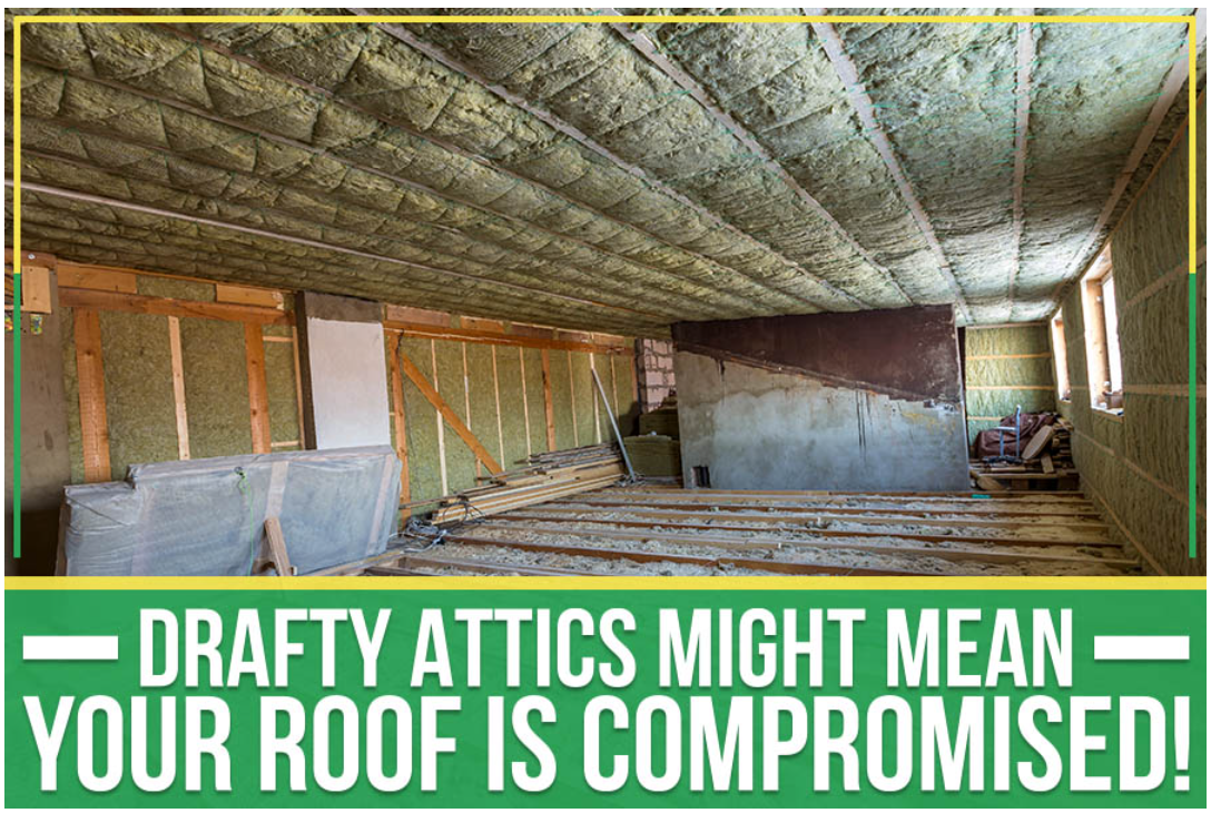 Drafty Attics Might Mean Your Roof Is Compromised!